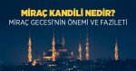 Miraç Kandili’nin önemi nedir?
